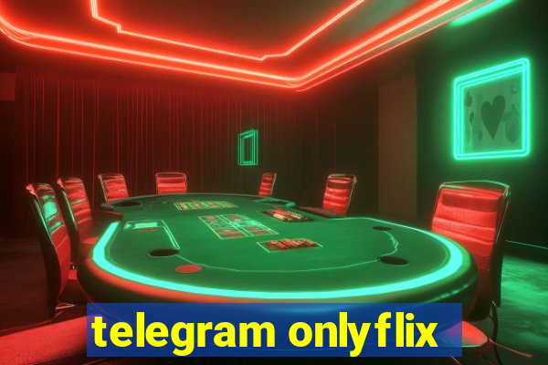 telegram onlyflix